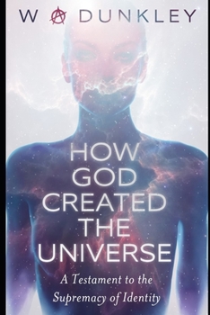 Paperback How God Created the Universe: A Testament to the Supremacy of Identity Book