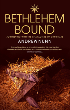Paperback Bethlehem Bound: Journeying with the Characters of Christmas Book