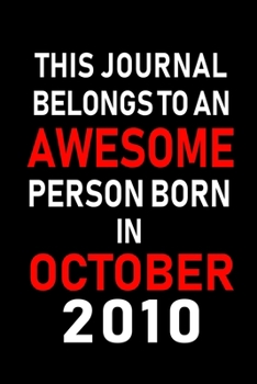 Paperback This Journal belongs to an Awesome Person Born in October 2010: Blank Line Journal, Notebook or Diary is Perfect for the October Borns. Makes an Aweso Book