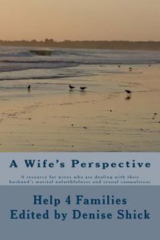 Paperback A Wife's Perspective: A resource for wives who are dealing with their husband's marital Book