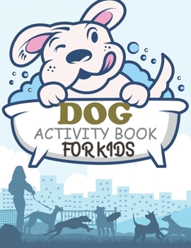 Paperback Dog Activity Book For Kids: Dog Coloring Book For Kids Ages 4-12 Book