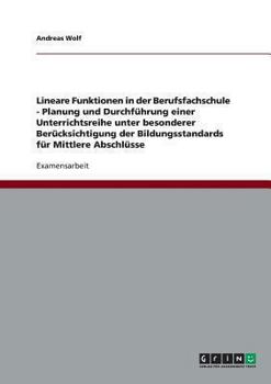 Paperback Lineare Funktionen in der Berufsfachschule. Planung und Durchführung einer Unterrichtsreihe: Unter besonderer Berücksichtigung der Bildungsstandards f [German] Book