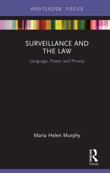 Hardcover Surveillance and the Law: Language, Power and Privacy Book