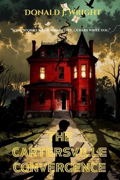 Paperback The Cartersville Convergence: "Some stories write themselves. Others write you." Book