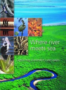 Paperback Where River Meets Sea: Exploring Australia's Estuaries Book