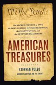 Hardcover American Treasures: The Secret Efforts to Save the Declaration of Independence, the Constitution, and the Gettysburg Address Book