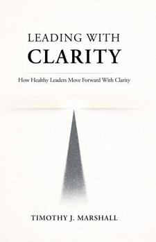 Leading with Clarity: How Healthy Leaders Move Forward Together