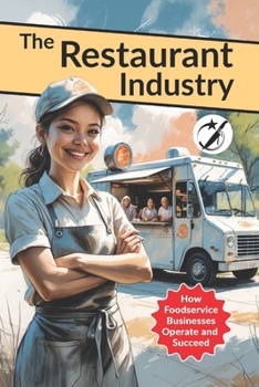 Paperback The Restaurant Industry: How Foodservice Businesses Operate and Succeed Book