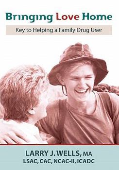 Paperback Bringing Love Home: Key to Helping a Family Drug User Book