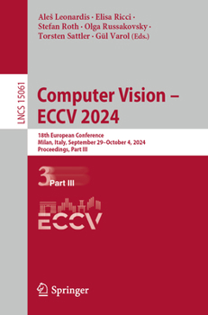Computer Vision – ECCV 2024: 18th European Conference, Milan, Italy, September 29–October 4, 2024, Proceedings, Part III (Lecture Notes in Computer Science, 15061)