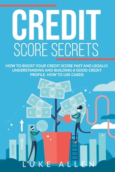 Paperback Credit Score Secrets: How to Boost your Score Fast and Legally, Understanding and Building a Good Credit Profile. How to Use Cards Book