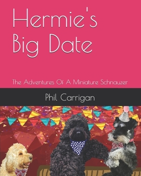 Paperback Hermie's Big Date: The Adventures Of A Miniature Schnauzer Book