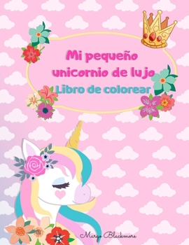 Paperback El Peque?o Unicornio de Lujo Libro de colorear: Ilustraciones ?nicas, adorables y fant?sticas para ni?os de 3 a 8 a?os. [Spanish] Book