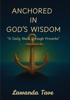 Anchored In God's Wisdom"A Daily Walk Through Proverbs