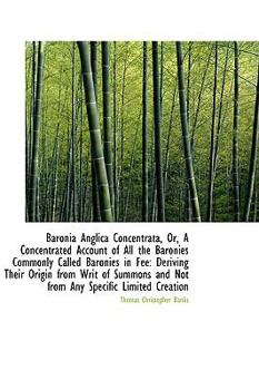 Paperback Baronia Anglica Concentrata or a Concentrated Account of All the Baronies Commonly Called Baronies Book