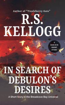 Paperback In Search of Debulon's Desires: A Short Story in the Breadcove Bay Realm Book