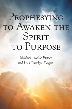 Paperback Prophesying to Awaken the Spirit to Purpose Book