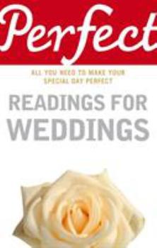Paperback Perfect Readings for Weddings: All You Need to Make Your Special Day Perfect Book