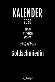 Kalender 2020 für Goldschmiede / Goldschmied / Goldschmiedin: Wochenplaner / Tagebuch / Journal für das ganze Jahr: Platz für Notizen, Planung / ... Erinnerungen und Sprüche (German Edition)