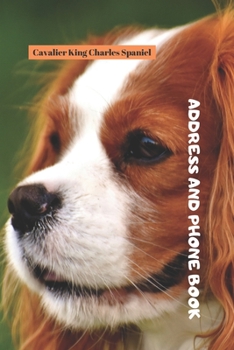 Paperback Address and Phone Book: Cavalier King Charles Spaniel Dog Lover Gift (with discreet password journal section), Organized in Alphabetical Order Book