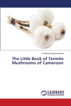 The Little Book of Termite Mushrooms of Cameroon