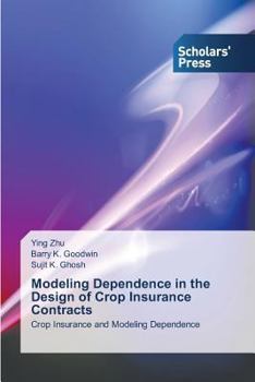 Paperback Modeling Dependence in the Design of Crop Insurance Contracts Book