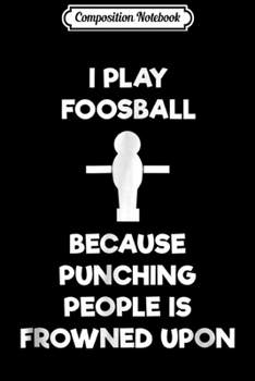 Paperback Composition Notebook: Foosball Gift - Funny Player Punch Journal/Notebook Blank Lined Ruled 6x9 100 Pages Book