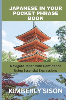 Paperback Japanese in Your Pocket Phrase Book: Navigate Japan with Confidence Using Essential Expressions Book
