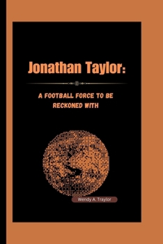 Paperback Jonathan Taylor: : A Football Force to be Reckoned With Book