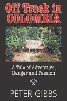 Paperback Off Track In Colombia: A Tale of Action, Adventure, and Passion Book