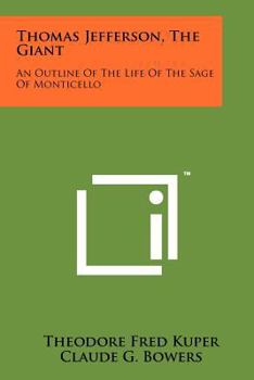 Paperback Thomas Jefferson, The Giant: An Outline Of The Life Of The Sage Of Monticello Book