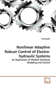 Paperback Nonlinear Adaptive Robust Control of Electro-hydraulic Systems Book