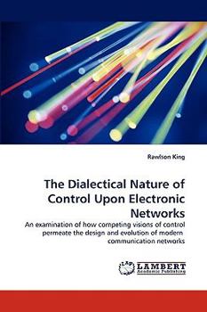 Paperback The Dialectical Nature of Control Upon Electronic Networks Book