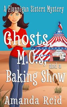 Paperback Ghosts, MOs, and a Baking Show: A Flannigan Sisters Psychic Mystery (Flannigan Sisters Psychic Mysteries) Book