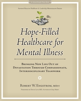 Hope-Filled Healthcare for Mental Illness: Bringing New Life Out of Devastation Through Compassionate, Interdisciplinary Teamwork