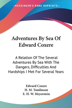 Paperback Adventures By Sea Of Edward Coxere: A Relation Of The Several Adventures By Sea With The Dangers, Difficulties And Hardships I Met For Several Years Book