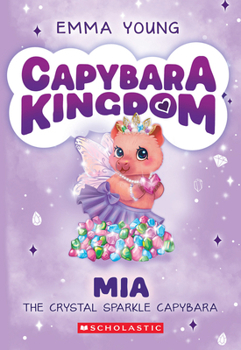 Paperback MIA the Crystal Sparkle Capybara (Capybara Kingdom #2) Book