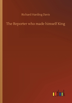 The Reporter Who Made Himself King