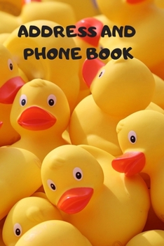 Address and Phone Book: (with discreet password journal section) ‘Rubber Ducky’ Design Logbook,Organized In Alphabetical Order, Discreet internet page ... month by month birthday/anniversary section.