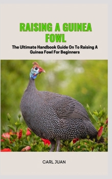 Paperback Guinea Fowl: The Ultimate Handbook Guide On To Raising A Guinea Fowl For Beginners Book