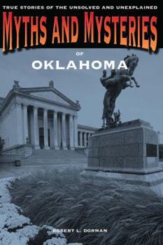Paperback Myths and Mysteries of Oklahoma: True Stories Of The Unsolved And Unexplained Book