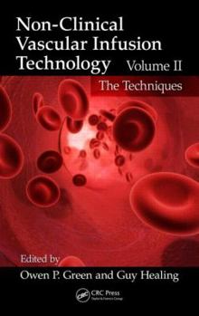 Hardcover Non-Clinical Vascular Infusion Technology, Volume II: The Techniques Book