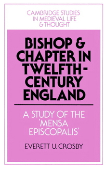 Paperback Bishop and Chapter in Twelfth-Century England: A Study of the 'Mensa Episcopalis' Book