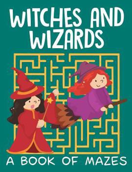 Paperback Witches and Wizards (A Book of Mazes) Book