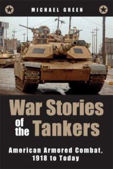 Hardcover War Stories of the Tankers: American Armored Combat, 1918 to Today Book