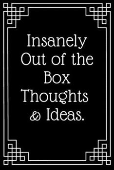 Paperback insanely out of the box thoughts & ideas: Lined Journal;Funny Gag Gifts for Women;Office Journal;Gifts for Coworker Best Gag Gift, Funny office gift, Book