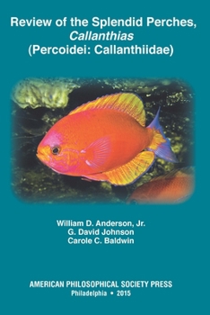 Paperback Review of the Splendid Perches, Callanthias (Percoidei: Callanthiidae): Transactions, American Philosophical Society (Vol. 105, Part 3) Book