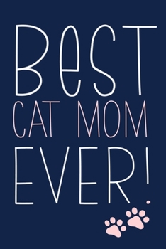 Paperback Best Cat Mom Ever!: Blank Lined Notebook Journal: Gifts For Cat Lovers Him Her Lady 6x9 - 110 Blank Pages - Plain White Paper - Soft Cover Book