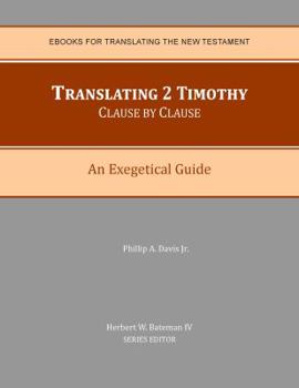 Paperback Translating 2 Timothy Clause by Clause: An Exegetical Guide Book