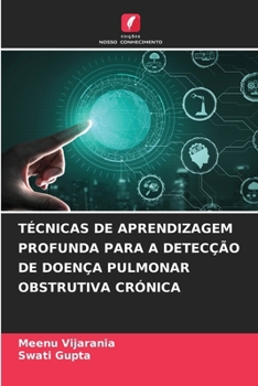 Paperback Técnicas de Aprendizagem Profunda Para a Detecção de Doença Pulmonar Obstrutiva Crónica [Portuguese] Book